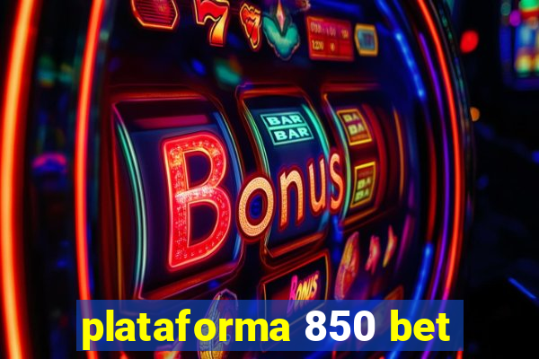 plataforma 850 bet